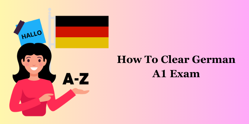 How To Clear The German A1 Exam?